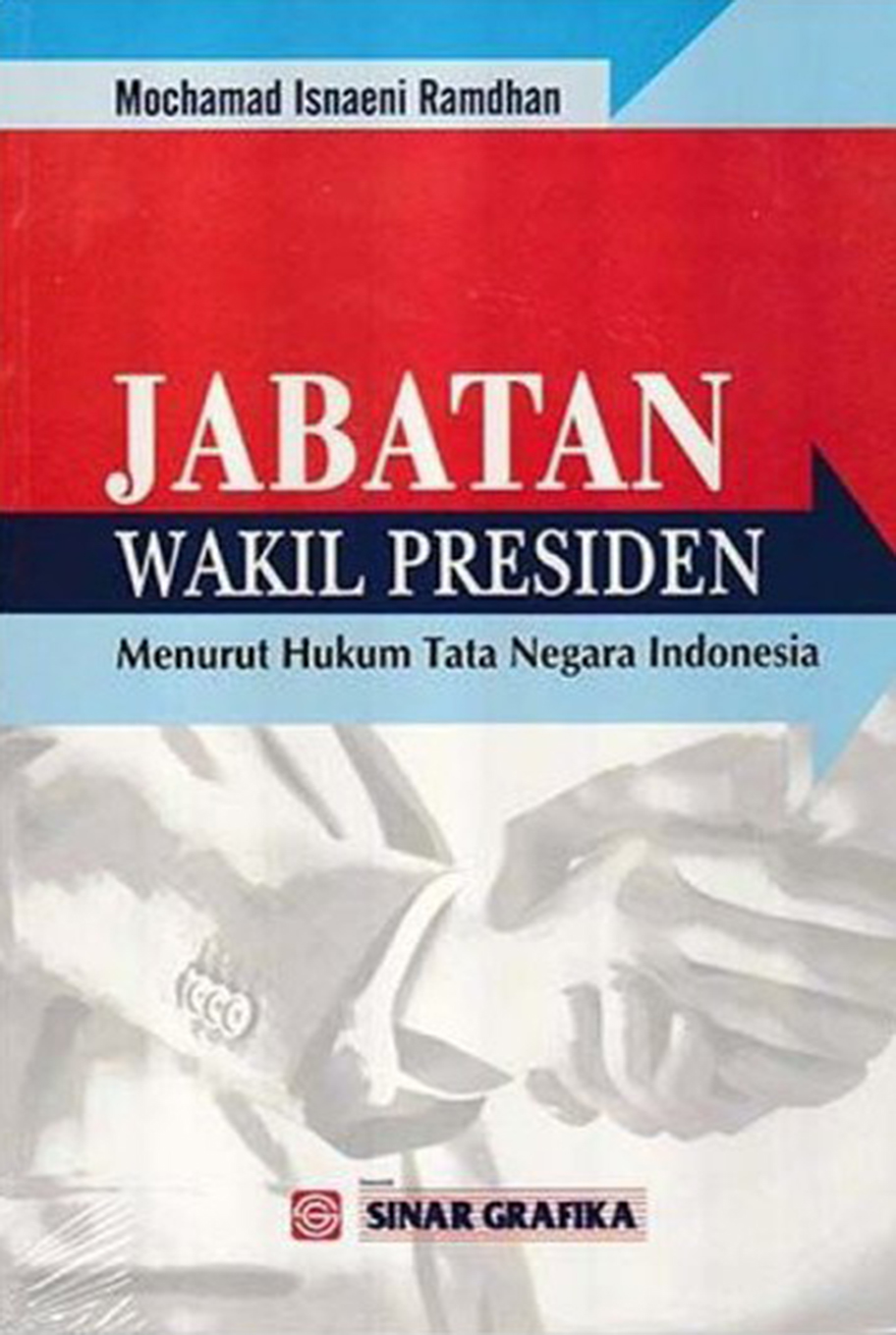 Jabatan Wakil Presiden Menurut Hukum Tata Negara Indonesia